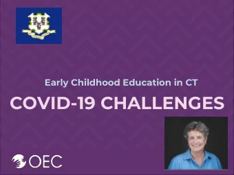 COVID-19 CHALLENGES  Our Ethos for Children &amp; Families  Safe, High-Quality Programming for All