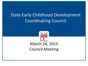 State Early Childhood Development  Coordinating Council  March 24, 2015  Council Meeting  Agenda