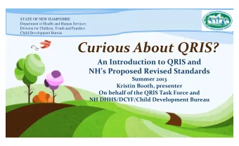 Curious About QRIS?  An Introduction to QRIS and  NHs Proposed Revised Standards  Summer 2013