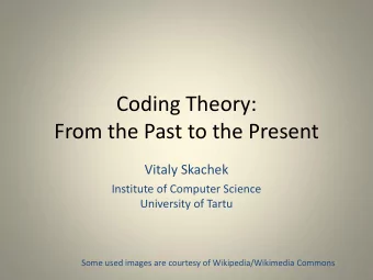 From the Past to the Present  Vitaly Skachek  Institute of Computer Science  University of Tartu