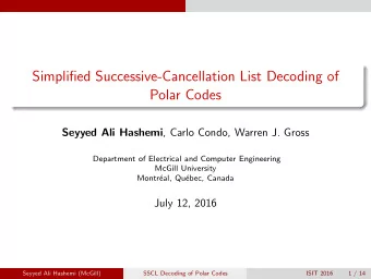Simplified Successive-Cancellation List Decoding of  Polar Codes Seyyed Ali Hashemi , Carlo Condo,