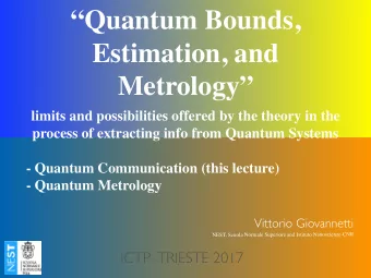 Quantum Bounds,  Estimation, and  Metrology  limits and possibilities offered by the theory