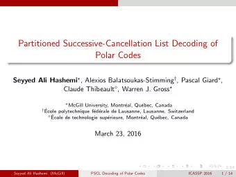 Partitioned Successive-Cancellation List Decoding of  Polar Codes Seyyed Ali Hashemi  , Alexios
