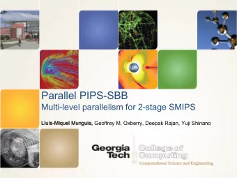 Parallel PIPS-SBB  Multi-level parallelism for 2-stage SMIPS Munguia, Geoffrey M. Oxberry, Deepak