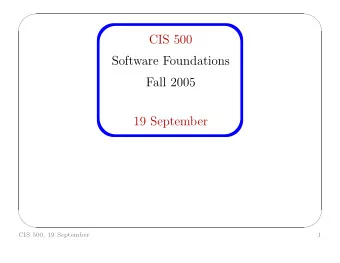 CIS 500  Software Foundations  Fall 2005  19 September      CIS 500, 19 September  1