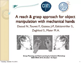 A reach &amp; grasp approach for object  manipulation with mechanical hands  Daoud N., Touvet F.,