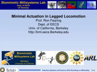 Minimal Actuation in Legged Locomotion  Prof. Ron Fearing  Dept. of EECS  Univ. of California,