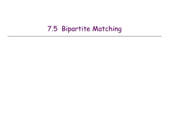 7.5  Bipartite Matching  Matching  Matching.  Input:  undirected graph G = (V, E).  M  E