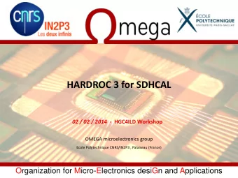 HARDROC 3 for SDHCAL 02 / 02 / 2014  - HGC4ILD Workshop  OMEGA microelectronics group  Ecole
