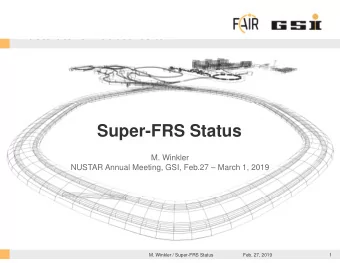 Super-FRS Status  M. Winkler  NUSTAR Annual Meeting, GSI, Feb.27  March 1, 2019  GSI