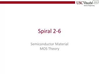 Spiral 2-6  Semiconductor Material  MOS Theory  2-6.2  Learning Outcomes  I understand why a