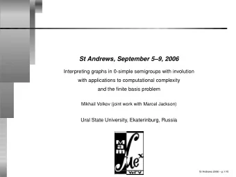 St Andrews, September 59, 2006  Interpreting graphs in 0-simple semigroups with involution  with