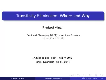 Transitivity Elimination: Where and Why  Pierluigi Minari  Section of Philosophy, DILEF, University