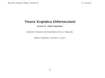 Teoria Erg  odica Diferenci  avel  lecture 6: Hopf argument  Instituto Nacional de Matem