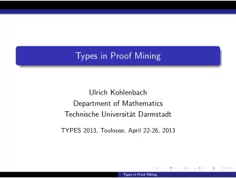 Types in Proof Mining  Ulrich Kohlenbach  Department of Mathematics  Technische Universit  at