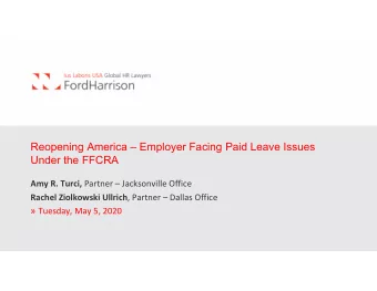 Reopening America  Employer Facing Paid Leave Issues  Under the FFCRA Amy R. Turci, Partner