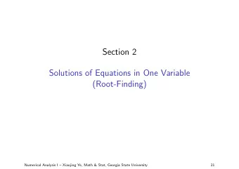 Section 2  Solutions of Equations in One Variable  (Root-Finding)  Numerical Analysis I