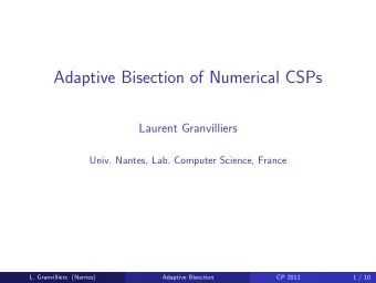 Adaptive Bisection of Numerical CSPs  Laurent Granvilliers  Univ. Nantes, Lab. Computer Science,