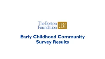 Early Childhood Community  Survey Results  Goals of TBFs Community Survey  Gather input from