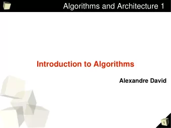 Algorithms and Architecture 1  Introduction to Algorithms  Alexandre David  1  Outline  Notion