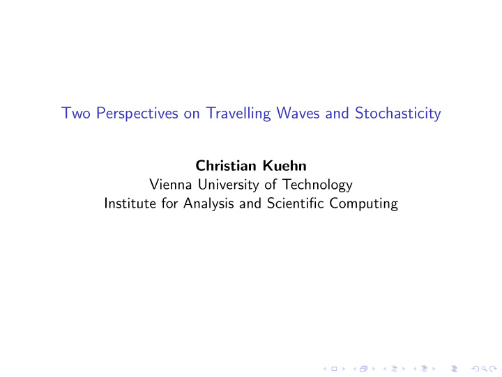 two perspectives on travelling waves and stochasticity