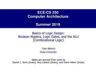 ECE/CS 250  Computer Architecture  Summer 2019  Basics of Logic Design:  Boolean Algebra, Logic