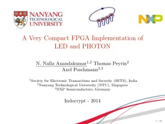 A Very Compact FPGA Implementation of  LED and PHOTON N. Nalla Anandakumar 1 , 2 Thomas Peyrin 2