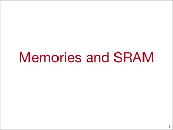 Memories and SRAM  1  Silicon Memories  Why store things in silicon?  Its fast!!!