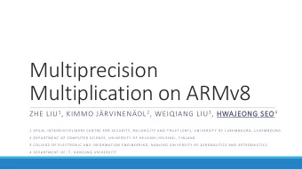 Multiprecision  Multiplication on ARMv8 ZHE LIU 1 , KIMMO JRVINENDL 2 , WEIQIANG LIU 3 ,
