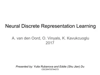 Neural Discrete Representation Learning  A. van den Oord, O. Vinyals, K. Kavukcuoglu  2017