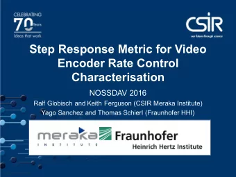 Step Response Metric for Video  Encoder Rate Control  Characterisation  NOSSDAV 2016  Ralf Globisch