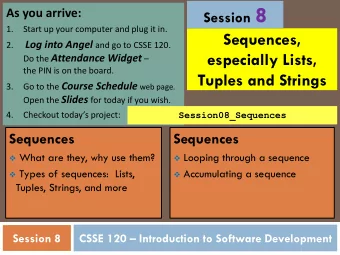 Session 8  As you arrive:  1.  Start up your computer and plug it in.  Sequences, Log into Angel