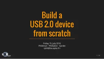 Build a  USB 2.0 device  from scratch  Friday 15, July 2016  Philmon `PhilGekni` Gardet