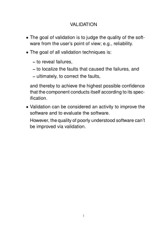 VALIDATION  The goal of validation is to judge the quality of the soft-  ware from the users