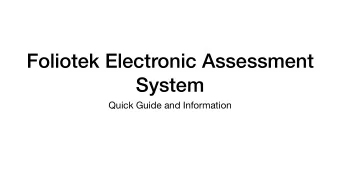 Foliotek Electronic Assessment  System  Quick Guide and Information  Setup  Faculty/Student Click