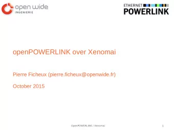 openPOWERLINK over Xenomai  Pierre Ficheux (pierre.ficheux@openwide.fr)  October 2015
