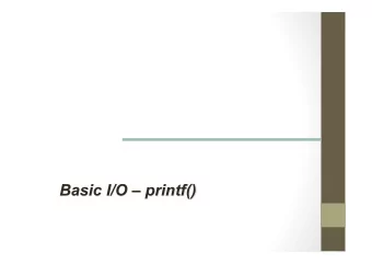 Basic I/O  printf()     Formatted  Input/Output  In  this  chapter