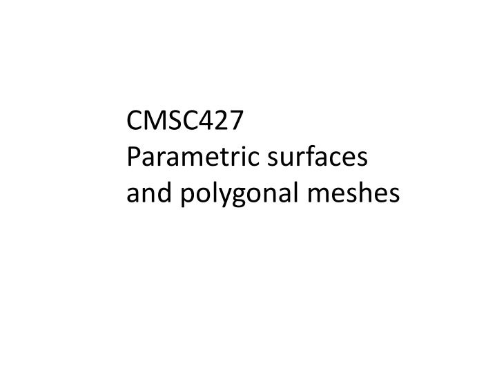 cmsc427 parametric surfaces and polygonal meshes note
