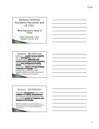 What Educators Need to  Know  Eileen Vautravers, M.D.  Gwelda Carlson, M.A. } Dyslexia is a