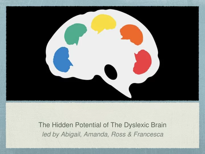 the hidden potential of the dyslexic brain