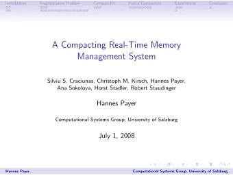 A Compacting Real-Time Memory  Management System  Silviu S. Craciunas, Christoph M. Kirsch, Hannes