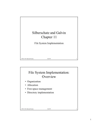 Silberschatz and Galvin  Chapter 11  File System Implementation  CPSC 410--Richard Furuta  4/28/99