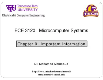ECE 3120:  Microcomputer Systems  Chapter 0:  Important information  Dr. Mohamed Mahmoud