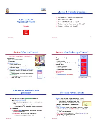 Chapter 2:  Threads: Questions ! How is a thread different from a process?  CSCI [4|6]730 ! Why are