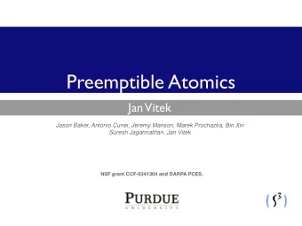 Preemptible Atomics  Jan  Vitek  Jason Baker, Antonio Cunei, Jeremy Manson, Marek Prochazka, Bin