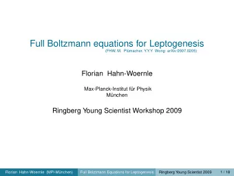 Full Boltzmann equations for Leptogenesis  (FHW, M. Plmacher, Y.Y.Y Wong: arXiv:0907.0205)