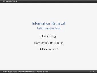 Information Retrieval  Index Construction  Hamid Beigy  Sharif university of technology  October 6,