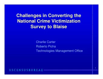 Challenges in Con erting the  Challenges in Converting the  National Crime Victimization  Survey to