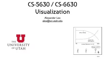 CS-5630 / CS-6630  Visualization  Alexander Lex  alex@sci.utah.edu  [xkcd]  visualization  pictures