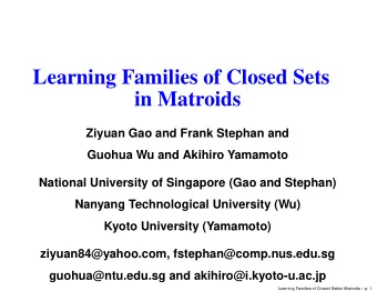 Learning Families of Closed Sets  in Matroids  Ziyuan Gao and Frank Stephan and  Guohua Wu and